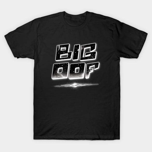 Big Oof T-Shirt by Creative Wiz